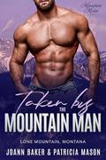 Taken by the Mountan Man: A Curvy Girl Mountain Man Instalove Romance (Lone Mountain Mates #2) by Patricia Mason Mason