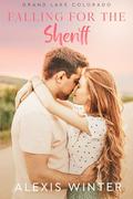 Falling for the Sheriff: A Small Town, Man in Uniform Romance (Grand Lake Colorado #3) by Alexis Winter