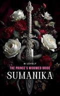 Sumanika ~ The Prince's Widowed Bride : A Saga Of Sacrifice And Devotion by M Lovely