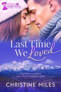 Last Time We Loved (Timing Is Everything #1) by Christine Miles