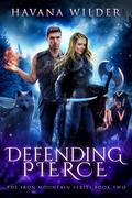 Defending Pierce (Iron Mountain #2) by Havana Wilder