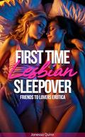 First Time Lesbian Sleepover: Friends to Lovers Erotica by Janessa Quinn
