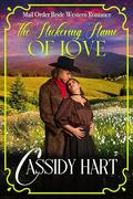 The Flickering Flame of Love: Historical Western Romance by Cassidy Hart