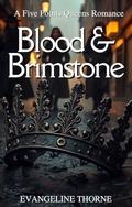 Blood & Brimstone: A Butcher Queen. An Exiled Aristocrat. A Marriage of Blood and Power in Five Points. by Evangeline Thorne