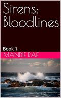 Sirens: Bloodlines : Book 1 by Mandie Rae