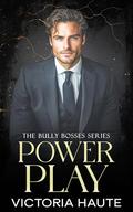 Power Play: A Dark Bully Romance by Victoria Haute