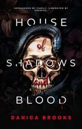 House of Shadows and Blood: A Dark Paranormal Reverse Harem Romance by Danica Brooks