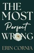 The Most Perfect Wrong by Erin Cornia