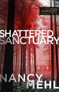 Shattered Sanctuary : by Nancy Mehl