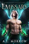 Emissary (Star-Crossed Celestials #0.5) by A.L. Morrow