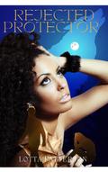 Rejected Protector: A Werewolf Romance Novel by Lotta Patterson