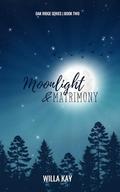 Moonlight & Matrimony (Oak Ridge #2) by Willa Kay
