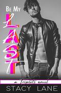 Be My Last (Triplets #3) by Stacy Lane