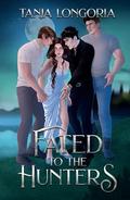 Fated To The Hunters by Tanja Longoria