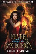 Never mate a s*x demon (Sweet Dreams #1) by Chris Labeau