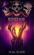 Bind Me by H.M. Slade