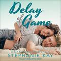 Delay of Game by Stephanie Kay, Samantha Cook