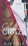 Something Crazy: Atlanta Outlaws by Aja Cole