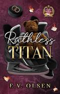 Ruthless Titan (North Shore Titans Hockey #6) by E.V. Olsen