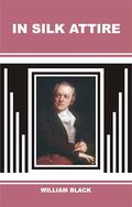 IN SILK ATTIRE by William Black