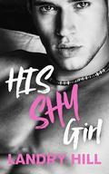 His Shy Girl (The "HIS" #5) by Landry Hill