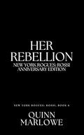 Her Rebellion: A Dark Mafia Romance Anniversary Edition (New York Rogues: Rossi Anniversary Collection #6) by Quinn Marlowe