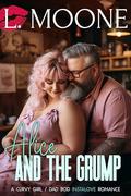 Alice and the Grump: A Curvy Girl / Dad Bod Instalove Romance by L. Moone