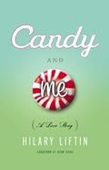 Candy and Me: A Love Story by Hilary Liftin