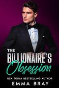 The Billionaire's Obsession: An Insta-love Romance by Emma Bray