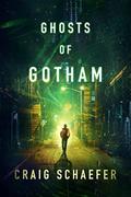 Ghosts of Gotham (The Ghosts of Gotham Saga #1) by Craig Schaefer