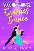 Second Chance Enemies Dance: Enemies to Lovers Sweet Romance by Alivia Dawn