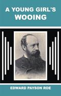 A Young Girl's Wooing by Edward Payson Roe