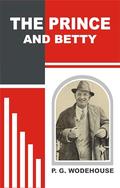THE PRINCE AND BETTY by P. G. Wodehouse