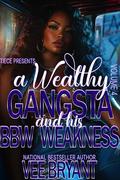 A WEALTHY GANGSTA AND HIS BBW WEAKNESS 4 by Vee Bryant