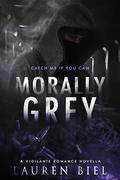 Morally Grey by Lauren Biel