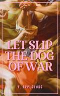 Let Slip the Dog of War: An erotic fantasy romance by Y. Applecore
