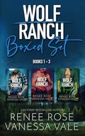 Wolf Ranch Books 1-3 by Renee Rose, Vanessa Vale