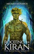 Rooting for Kiran: A Fated Mate Alien Romance by Meghan Monarch