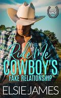 Ride Me, Cowboy’s Fake Relationship: Fake Relationship, Workplace, Rancher Romance : Kingridge Ranch Steamy Romance (Kingridge Ranch: Steamy, Small Town, Cowboy Romance #2) by Elsie James