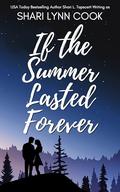 If the Summer Lasted Forever by Shari Lynn Cook