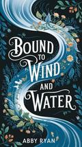 Bound to Wind and Water by Abby Ryan