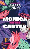 Monica Hates Carter: A Sweet Enemies to Lovers Romance by Amara Jones