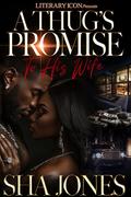 A Thug's Promise to His Wife by Sha Jones