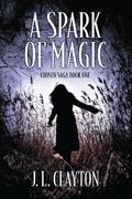 A Spark Of Magic (Chosen Saga #1) by J.L. Clayton