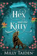 Hex and the Kitty: A Paranormal Small Town Cozy Shifter Romance Series - with Heat by Milly Taiden