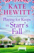 Playing for Keeps in Starr's Fall (Starr’s Fall #2) by Kate Hewitt