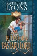 Rules for a Bastard Lord (Rogues Gambit #2) by Katherine Lyons