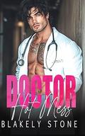Doctor Hot Mess: A One Night Stand Workplace Romance by Blakely Stone