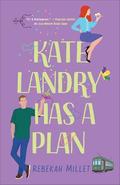 Kate Landry Has a Plan : by Rebekah Millet