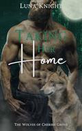 Taking Her Home (The Wolves of Cherish Grove #2) by Luna Knight